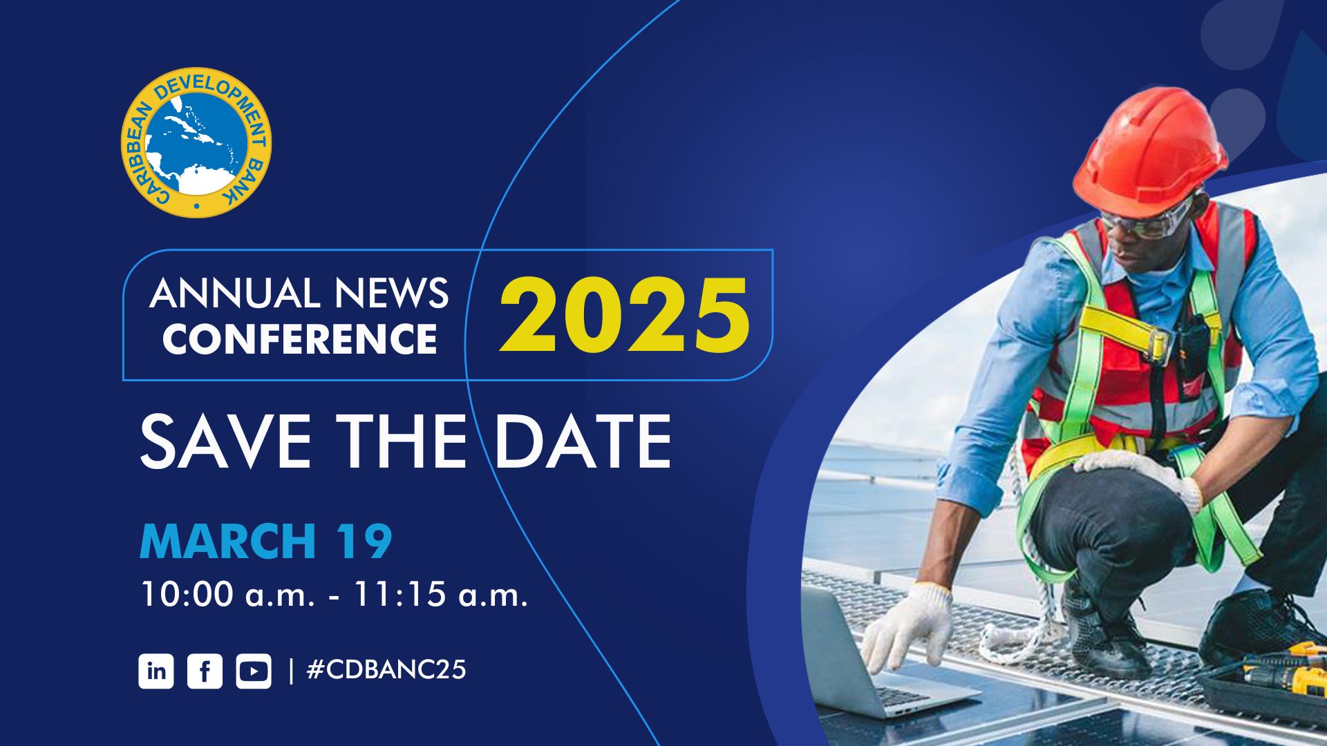 Save the Date promotional image for the Caribbean Development Bank's Annual News Conference 2025. The event is scheduled for March 19, from 10:00 a.m. to 11:15 a.m., at the Walcott Warner Theatre, Errol Barrow Centre for Creative Imagination, The University of the West Indies, Cave Hill, Barbados. The image features a worker in safety gear with a laptop, set against a blue background with water drop patterns and the CDB logo.